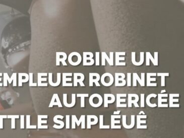 Guide pratique : remplacer un robinet autoperceur en toute simplicité