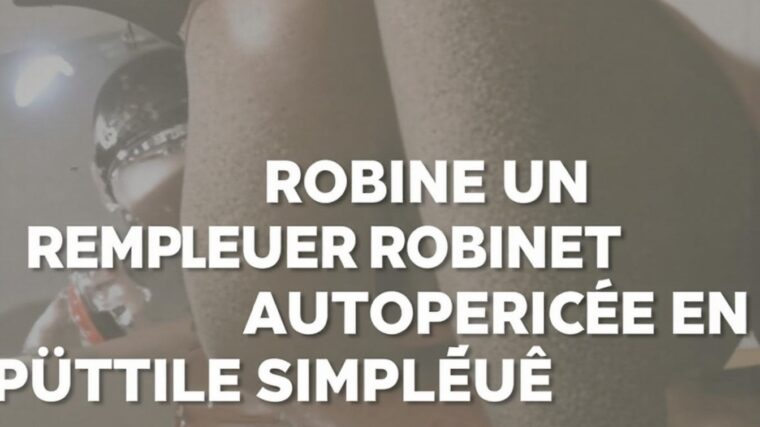 Guide pratique : remplacer un robinet autoperceur en toute simplicité